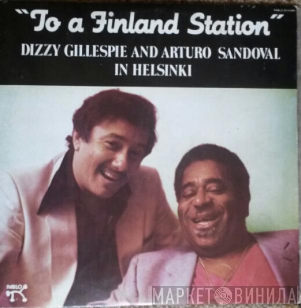 And Dizzy Gillespie  Arturo Sandoval  - To A Finland Station