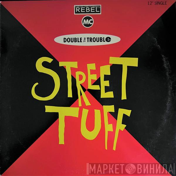 And Double Trouble  Rebel MC  - Street Tuff