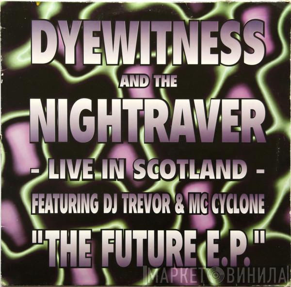 And Dyewitness Featuring The Nightraver & DJ Trevor  MC Cyclone  - The Future E.P. (Live In Scotland)