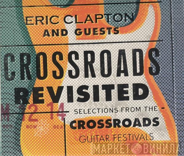 And Eric Clapton  Guests  - Crossroads Revisited Selections From The Crossroads Guitar Festivals