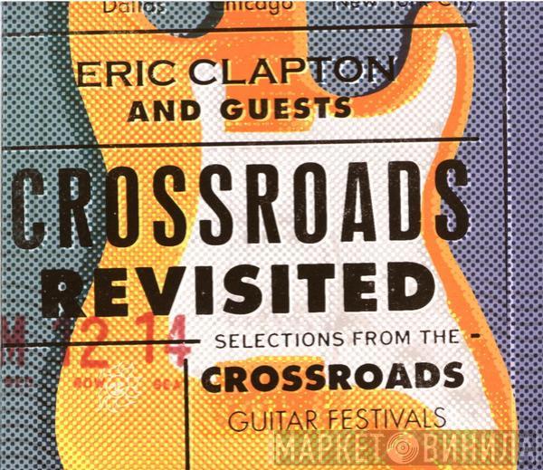 And Eric Clapton  Guests  - Crossroads Revisited Selections From The Crossroads Guitar Festivals