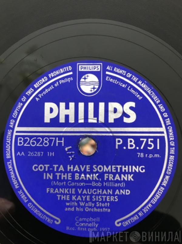And Frankie Vaughan With The Kaye Sisters  Wally Stott & His Orchestra  - Got-Ta Have Something In The Bank Frank / Single