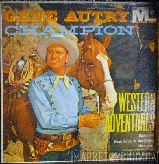And Gene Autry  Champion   - Western Adventures