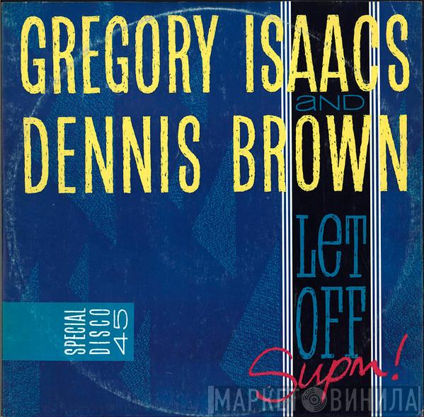 And Gregory Isaacs  Dennis Brown  - Let Off Supm!