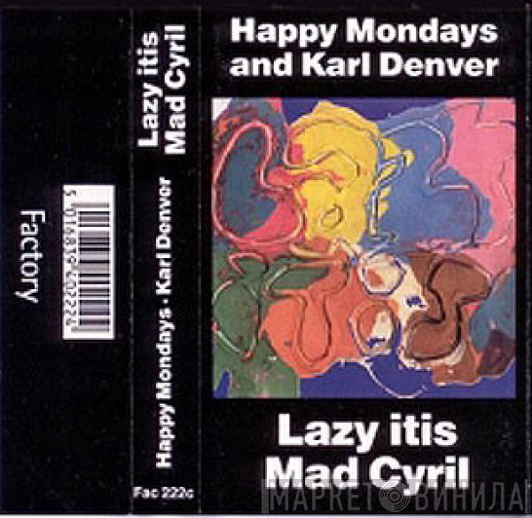 And Happy Mondays  Karl Denver  - Lazyitis / Mad Cyril