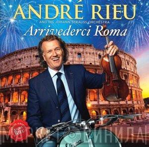 And His André Rieu  Johann Strauß Orchestra  - Arrivederci Roma