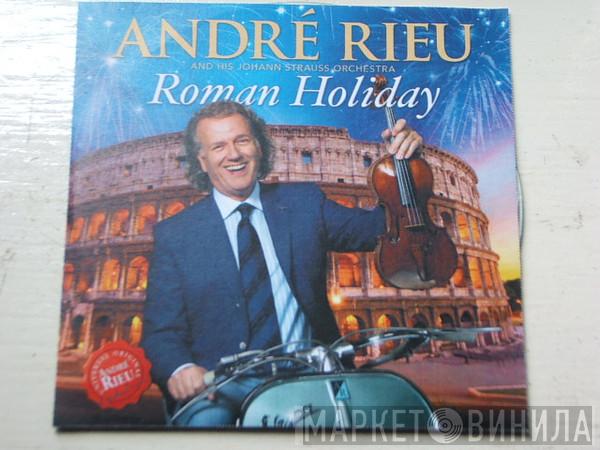 And His André Rieu  Johann Strauß Orchestra  - Roman Holiday