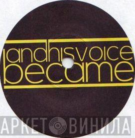And His Voice Became - Confusion / Tell Me Why