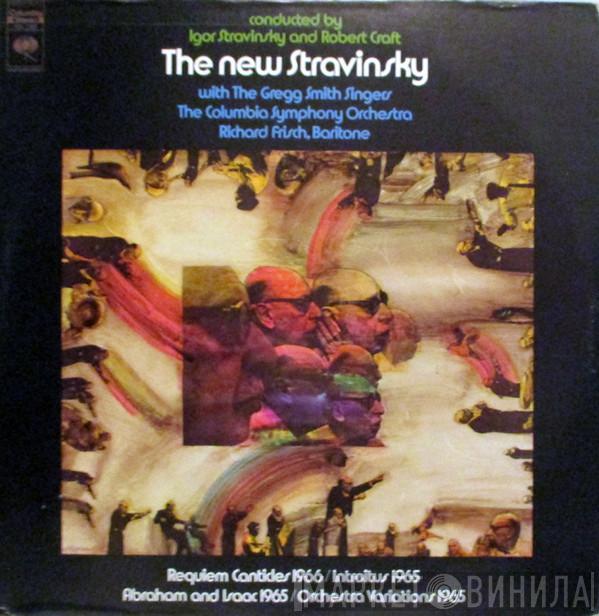 And Igor Stravinsky With Robert Craft , Gregg Smith Singers , Columbia Symphony Orchestra  Richard Frisch  - The New Stravinsky