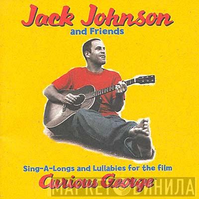 And Jack Johnson  Friends Of Jack Johnson  - Sing-A-Longs And Lullabies For The Film Curious George