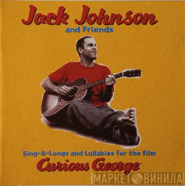 And Jack Johnson  Friends Of Jack Johnson  - Sing-A-Longs And Lullabies For The Film Curious George