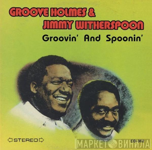 And Jimmy Witherspoon  Richard "Groove" Holmes  - Groovin' & Spoonin'