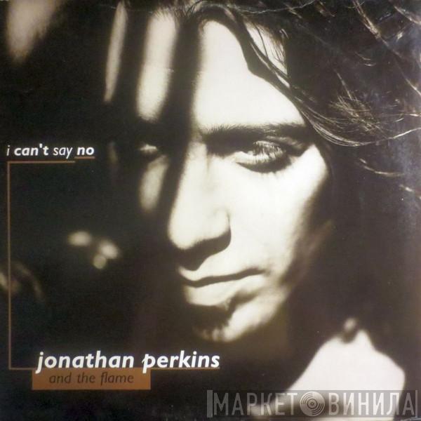 And Jonathan Perkins  The Flame   - I Can't Say No