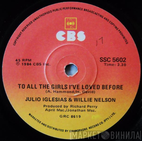 And Julio Iglesias  Willie Nelson  - To All The Girls I've Loved Before