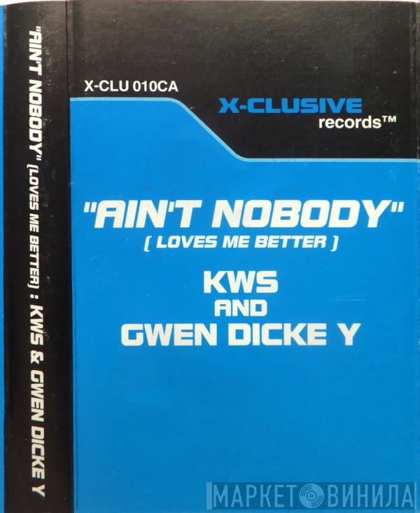 And K.W.S.  Gwen Dickey  - Ain't Nobody (Loves Me Better)