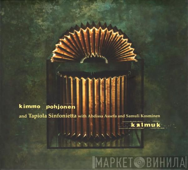 And Kimmo Pohjonen With Tapiola Sinfonietta And Abdissa Assefa  Samuli Kosminen  - Kalmuk
