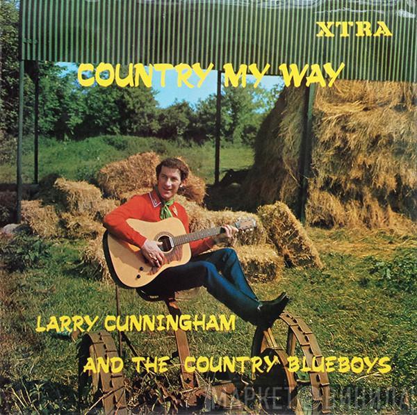 And Larry Cunningham   The Country Blue-Boys  - Country My Way