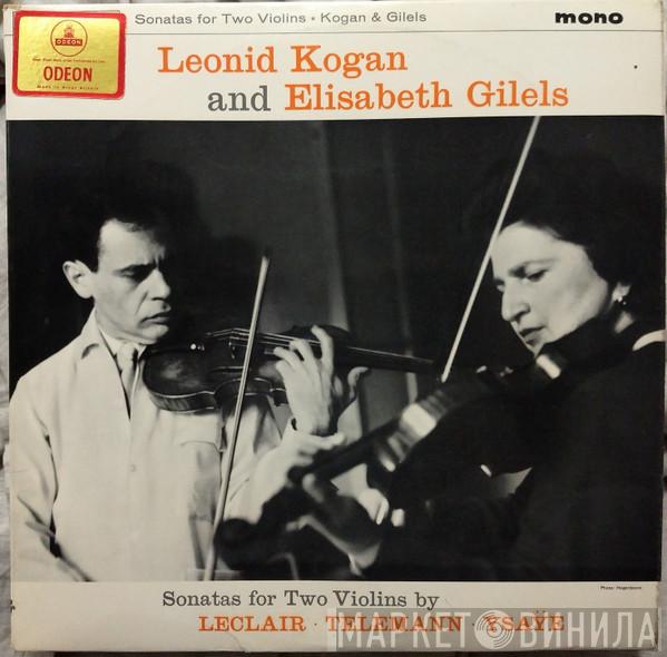 And Leonid Kogan , Elisabeth Gilels , Jean-Marie Leclair , Georg Philipp Telemann  Eugène Ysaÿe  - Sonatas For Two Violins