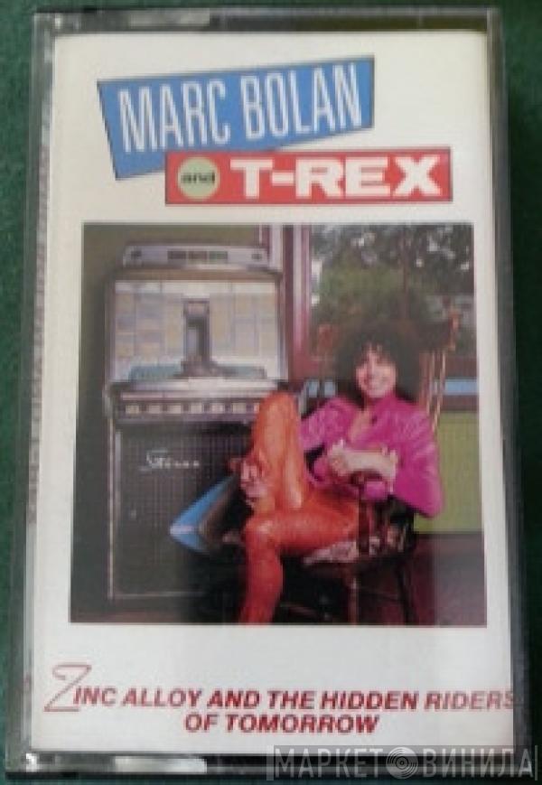 And Marc Bolan  T. Rex  - Zinc Alloy And The Hidden Riders Of Tomorrow