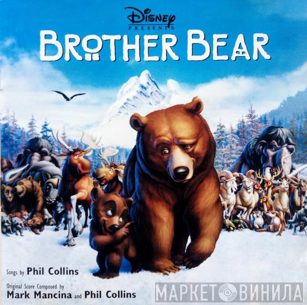 And Mark Mancina  Phil Collins  - Brother Bear (An Original Disney Records Soundtrack)