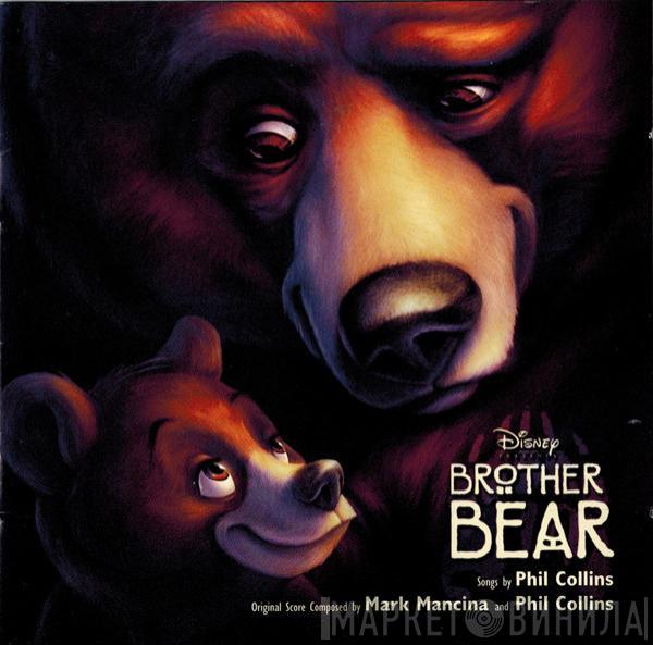 And Mark Mancina  Phil Collins  - Brother Bear (An Original Walt Disney Records Soundtrack)