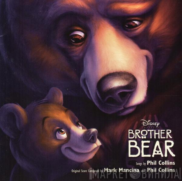 And Mark Mancina  Phil Collins  - Brother Bear (An Original Walt Disney Records Soundtrack)