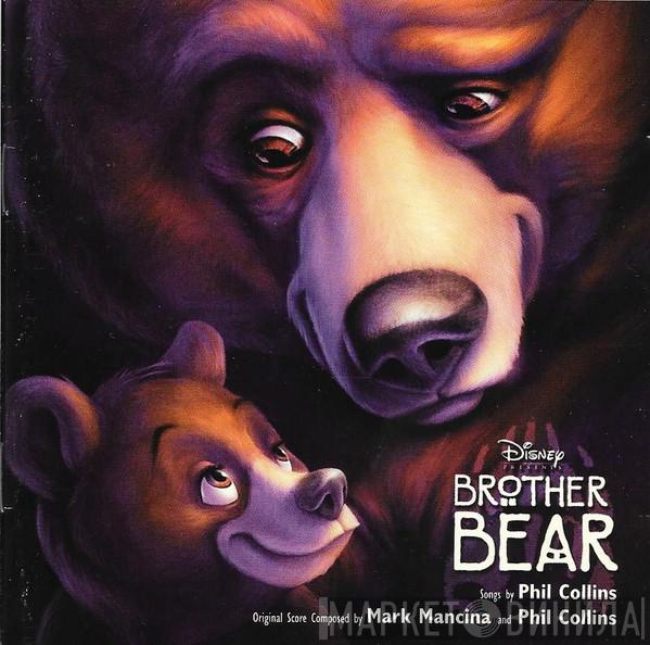 And Mark Mancina  Phil Collins  - Brother Bear - An Original Disney Records Soundtrack