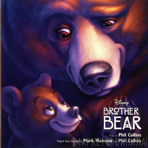 And Mark Mancina  Phil Collins  - Brother Bear - An Original Disney Records Soundtrack