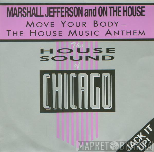 And Marshall Jefferson  On The House  - Move Your Body - The House Music Anthem
