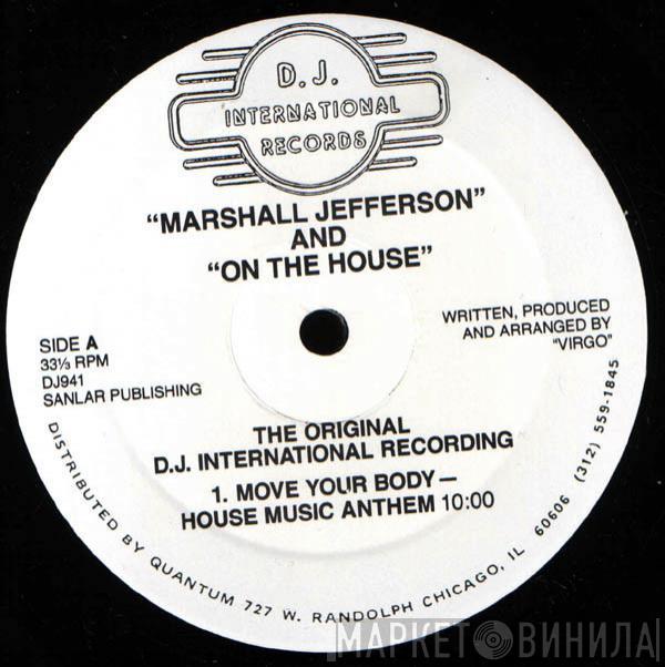 And Marshall Jefferson  On The House  - Move Your Body - The Original D.J. International Recording