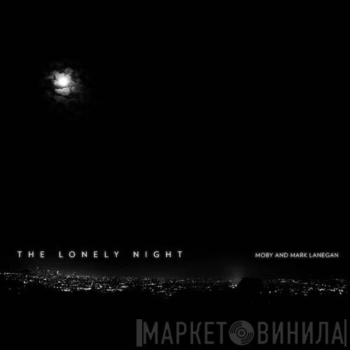 And Moby  Mark Lanegan  - The Lonely Night