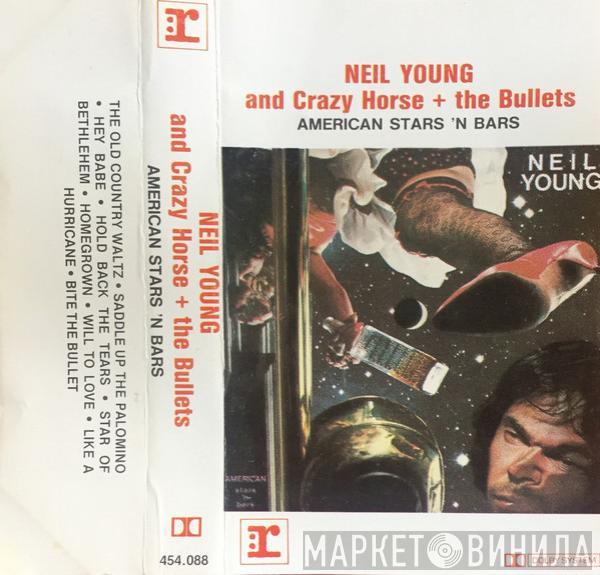 And Neil Young + Crazy Horse  The Bullets   - American Stars 'N Bars