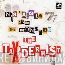 And Nostalgia 77  The Monster   - The Taxidermist