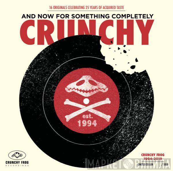  - And Now For Something Completely Crunchy
