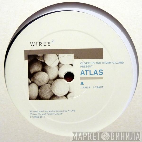 And Oliver Ho Present Tommy Gillard  Atlas   - Rails