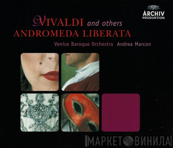 And Others / Antonio Vivaldi , Venice Baroque Orchestra  Andrea Marcon  - Andromeda Liberata