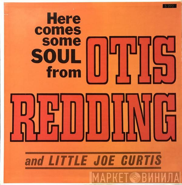 And Otis Redding  Little Joe Curtis  - Here Comes Some Soul From Otis Redding And Little Joe Curtis