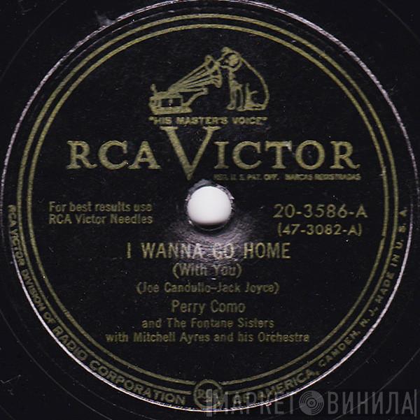And Perry Como With The Fontane Sisters  Mitchell Ayres And His Orchestra  - I Wanna Go Home (With You) / Hush Little Darlin'