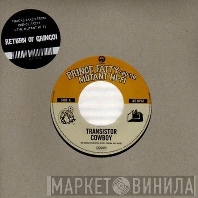 And Prince Fatty  Mutant Hi-Fi  - Transistor Cowboy / Son Of A Thousand Fathers
