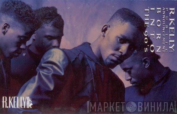 And R. Kelly  Public Announcement  - Born Into The 90's