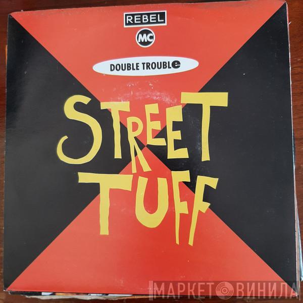 And Rebel MC  Double Trouble  - Street Tuff