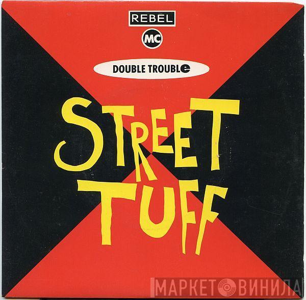 And Rebel MC  Double Trouble  - Street Tuff