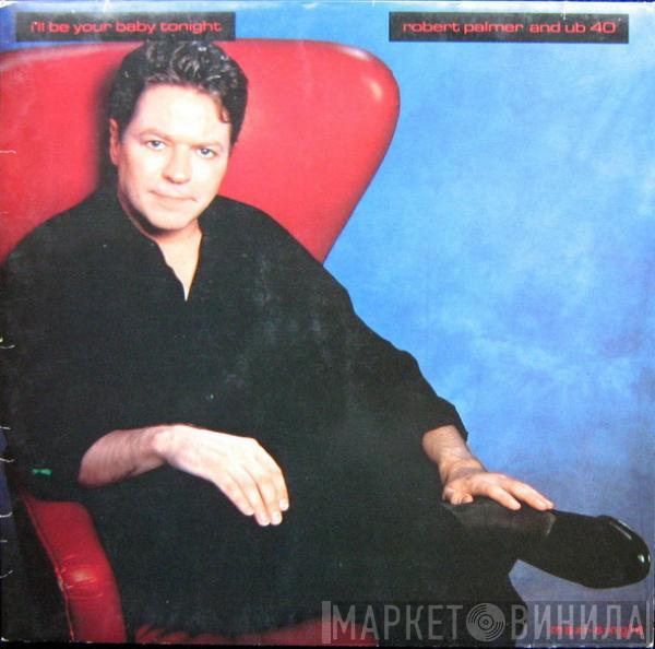 And Robert Palmer  UB40  - I'll Be Your Baby Tonight