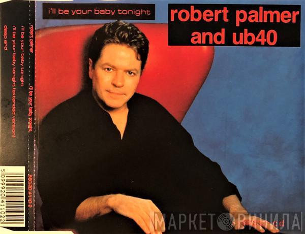 And Robert Palmer  UB40  - I'll Be Your Baby Tonight