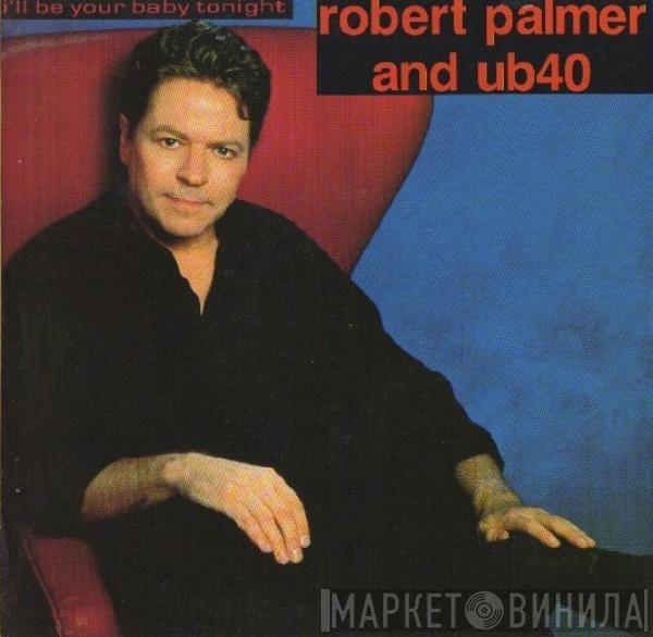 And Robert Palmer  UB40  - I'll Be Your Baby Tonight