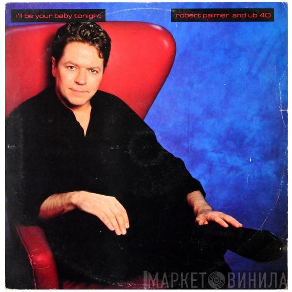 And Robert Palmer  UB40  - I'll Be Your Baby Tonight