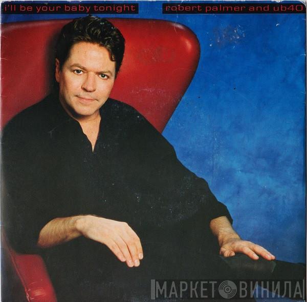 And Robert Palmer  UB40  - I'll Be Your Baby Tonight