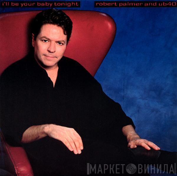 And Robert Palmer  UB40  - I'll Be Your Baby Tonight