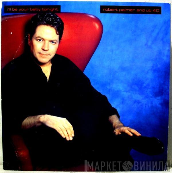 And Robert Palmer  UB40  - I'll Be Your Baby Tonight