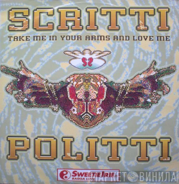 And Scritti Politti  Sweetie Irie  - Take Me In Your Arms And Love Me